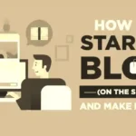 How to Start a Blog That Makes you money