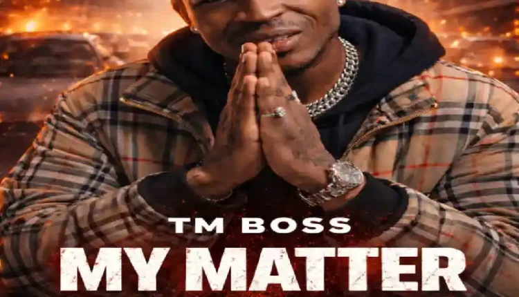 My Matter by TM Boss